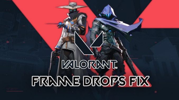 valorant-frame-drops-fix